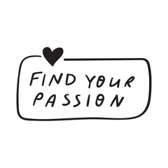Hand drawn badge - Find your passion. Vector design on white background.