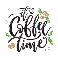 It's Coffee Time lettering phrase. Modern calligraphy text for prints, poster, web and greeting card.