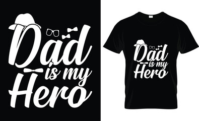 Wall Mural - Happy Father's Day motivational Funny quotes typography Gift Dad t-shirt design and 100% vector graphic template EPS File, Dad is my hero.
