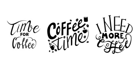 Coffee time, typography quote set. Vector calligraphy phrase. Lettering vector illustration for poster, card, banner for cafe. Hand drawn motivation set. Black and white lettering. Hand drawn cofe