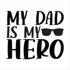 Wall Mural - My dad is my hero, Fathers day shirt print template, Typography design, web template, t shirt design, print, papa, daddy, uncle, Retro vintage style shirt