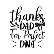 Thanks Dad For Perfect DNA, Fathers Day Shirt Print Template, Typography Design, Web Template, T Shirt Design, Print, Papa, Daddy, Uncle, Retro Vintage Style Shirt