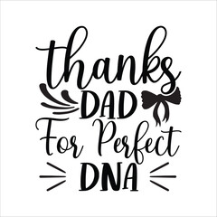 Wall Mural - Thanks dad for perfect DNA, Fathers day shirt print template, Typography design, web template, t shirt design, print, papa, daddy, uncle, Retro vintage style shirt