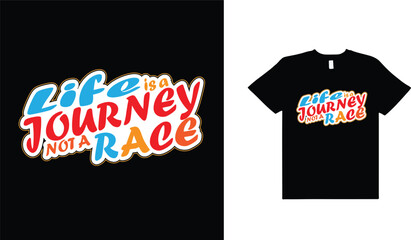 Wall Mural - LIFE IS A JURNEY NO A RACE,TYPOGRAPHY T-SHIRT GRAPHIC DESIGN,VECTOR ILLUSTRATION.