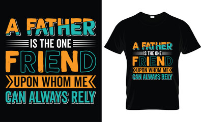 Wall Mural - Happy Father's Day motivational Funny quotes typography Gift Dad t-shirt design and 100% vector graphic template EPS File, a father is the one friend upon whom I can always rely.