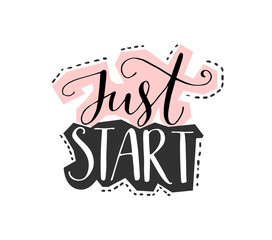 Wall Mural - Just start. Motivational lettering quote, vector design, collage style. Saying for apparel prints, posters, home decor.