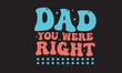 © Priya - Dad You Were Right Retro Svg Design