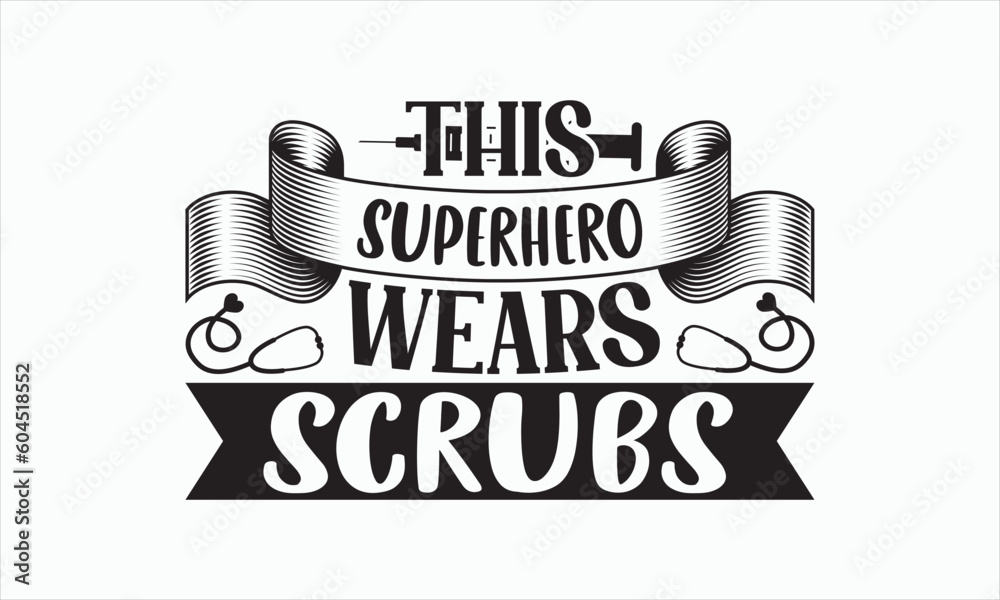 This Superhero Wears Scrubs - Nurse Svg T-shirt Design, Hand lettering ...