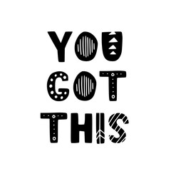 Wall Mural - Hand drawn lettering motivational quote. The inscription: you got this. Perfect design for greeting cards, posters, T-shirts, banners, print invitations. Self care concept.