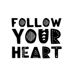 Wall Mural - Hand drawn lettering motivational quote. The inscription: follow your heart. Perfect design for greeting cards, posters, T-shirts, banners, print invitations. Self care concept.