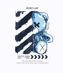 typography slogan with half body robot bear doll vector illustration