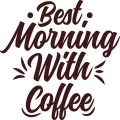 Best morning with coffee . Hand lettering quote. Vector illustration.  t shirt design