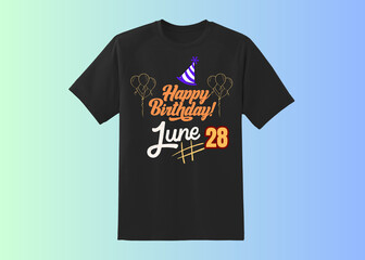 Happy Birthday T shirt Design, Happy Birthday wish, birthday boy, Happy birthday born in 28 June, Happy Birthday t shirt for wish