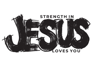 Wall Mural - Strength in Jesus. Jesus loves you. Christian truths. Graphic inscription. Quote