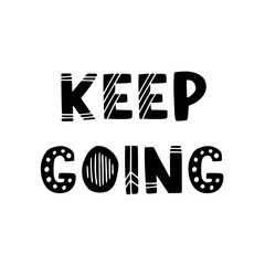 Wall Mural - Hand drawn lettering motivational quote. The inscription: keep going. Perfect design for greeting cards, posters, T-shirts, banners, print invitations. Self care concept.