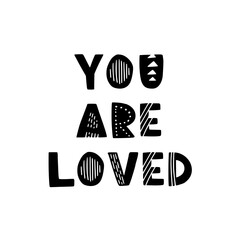 Wall Mural - Hand drawn lettering motivational quote. The inscription: you are loved. Perfect design for greeting cards, posters, T-shirts, banners, print invitations. Self care concept.