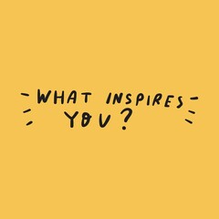 What inspires you? Graphic design for social media. Vector illustration on yellow background.