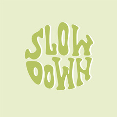 Slow down lettering in groovy style isolated design in in a circle