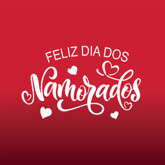 Wall Mural - Feliz Dia Dos Namorados - Happy Valentine’s Day in Brazilian Portuguese. Vector illustration as greeting card, logo design, banner, poster for Holiday in Brazil on June 12. Modern brush calligraphy