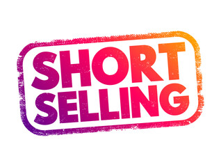 Poster - Short Selling - sale of a stock you do not own, text concept stamp for presentations and reports