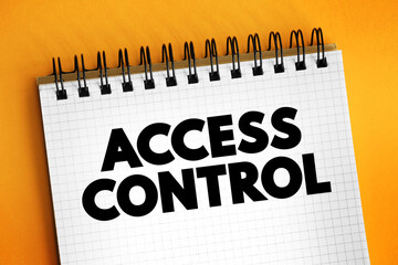 Poster - Access control - selective restriction of access to a place or other resource, while access management describes the process, text concept on notepad
