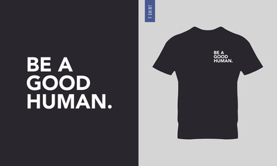 Be a good human, be a nice human typography t-shirt design. Stylish t-shirt and apparel design 7