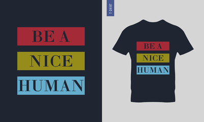 Wall Mural - Be a good human, be a nice human typography t-shirt design. Stylish t-shirt and apparel design 10