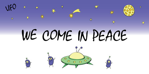  Cute cartoon poster, background on the theme of alien invasion, UFO, first contact. We come in peace - lettering. Funny illustration on hand-drawn in flat doodle style