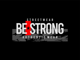 design tshirt streetwear clothing be strong vector typography perfect for modern apparel