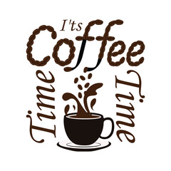 It's coffee time  lettering phrase Vector illustration for poster, t shirt, emblem