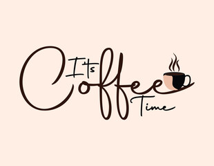 It's coffee time calligraphy lettering phrase Vector illustration for poster, t shirt, emblem
