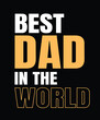 © Shahin - Best Dad In The World - Father's Day T shirt Design, Dad Typography T Shirt Poster Vector Illustration Art