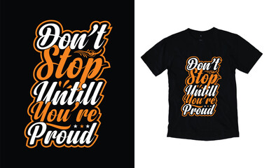 Wall Mural - Don't stop until you're proud motivational typography t-shirt design, Inspirational t-shirt design, Positive quotes t-shirt design