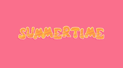 Wall Mural - summertime on bright abstract background. Colorful poster with brush lettering about summer. Vivid illustration in retro color style. Vintage colors and shapes.