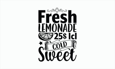Wall Mural - Fresh Lemonade 25$ Icl Cold Sweet - Lemonade svg design, Handmade calligraphy vector illustration, for Cutting Cricut and Silhouette, For prints on bags, posters, cards and Template, EPS 10.