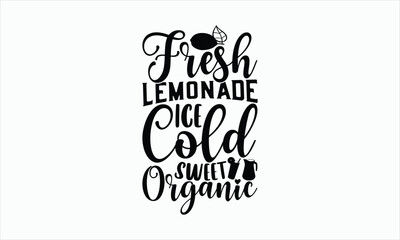 Wall Mural - Fresh Lemonade Ice Cold Sweet Organic - Lemonade svg design, Handmade calligraphy vector illustration, for Cutting Cricut and Silhouette, For prints on bags, posters, cards and Template, EPS 10.