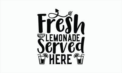 Wall Mural - Fresh Lemonade Served Here - Lemonade svg design, Handmade calligraphy vector illustration, for Cutting Cricut and Silhouette, For prints on bags, posters, cards and Template, EPS 10.