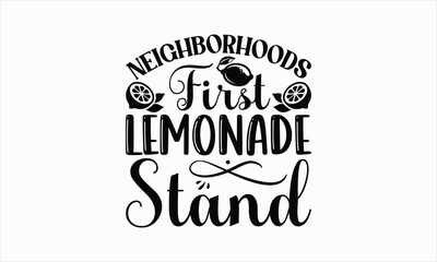 Wall Mural - Neighborhoods First Lemonade Stand - Lemonade svg design, Hand drawn lettering phrase isolated on white background, Eps, Files for Cutting, Illustration for prints on t-shirts and bags, posters, card.
