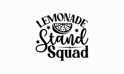 Wall Mural - Lemonade Stand Squad - Lemonade svg design, Handmade calligraphy vector illustration, for Cutting Cricut and Silhouette, For prints on bags, posters, cards and Template, EPS 10.