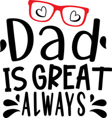 dad is great always