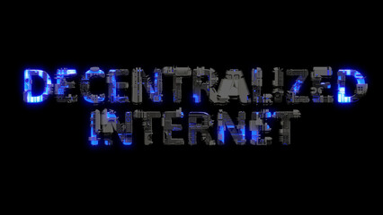 Poster - modern cybernetical text DECENTRALIZED INTERNET shining blue electric light, isolated - object 3D illustration