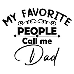 Wall Mural - My Favorite People Call me Dad T SHIRT DESIGN