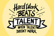 Motivational inspirational quote poster design: Hard work beats talent when talent doesn't work hard. Illustration vector