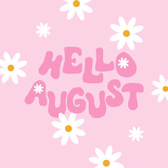 Wall Mural - Hello august on bright abstract background. Colorful poster with brush lettering about summer. Vivid illustration in retro color style. Vintage colors and shapes.
