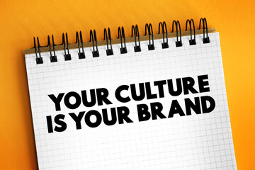 Your Culture Is Your Brand text on notepad, concept background