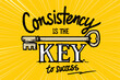 Motivational inspirational quote poster design: Consistency is the key to success. Illustration vector