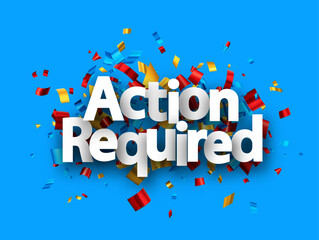 Action required sign over colorful cut out foil ribbon confetti background.