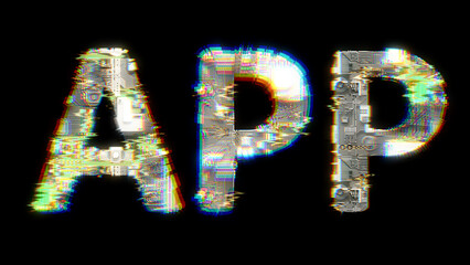 Poster - glitch and chromatic aberrance cybernetic text APP on black, isolated - object 3D rendering