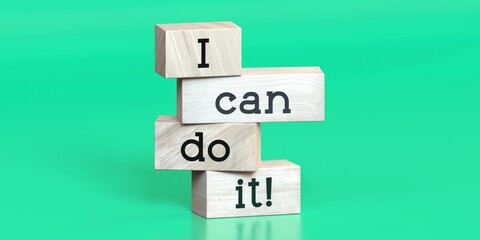 Poster - I can do it - words on wooden blocks - 3D illustration