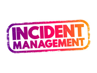 Poster - Incident Management - process used to respond to an unplanned event or service interruption and restore the service to its operational state, text concept stamp